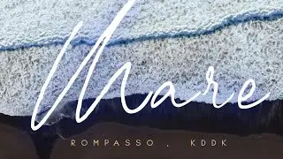Rompasso, KDDK - Mare (Official Video)