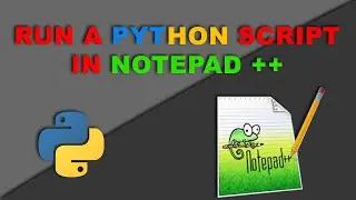 How To Run Python program using Notepad, Notepad++
