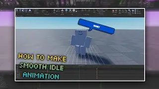 HOW TO MAKE SMOOTH IDLE ANIMATION | ROBLOX STUDIO | ANIMATION TUTORIAL
