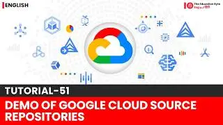 Demo of Google Cloud Source Repositories | Tutorial-51 @TheEducationByte
