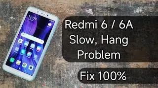 Redmi 6/6A Hang, Slow Problem Kaise Theek Kare
