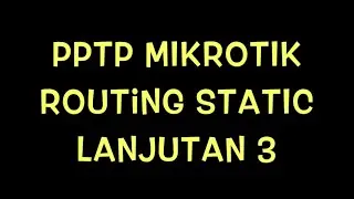 PPTP MIKROTIK | ROUTING STATIC | TEKNISI BIASA