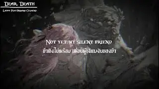 [แปลเพลง]Dear, Death - Lappy Feat. Ariana Celaeno (Lyrics)