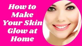How To Get Glowing Skin Naturally | Home Remedies for Skin Glowing | Natural Cures System