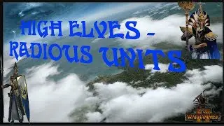 Total War Warhammer 2 - High Elves Radious Units