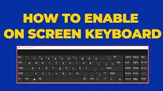 How to Enable On-Screen Keyboard in Windows: Quick & Easy Guide!