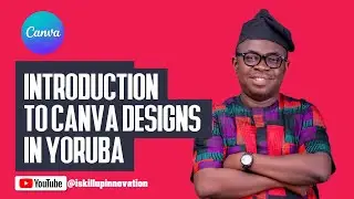 Introduction to Canva designs in Yoruba - John Olla