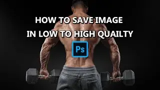 How to save image in photoshop CC 2020 low to high quality!