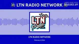 LTN RADIO NETWORK - February 8,2026