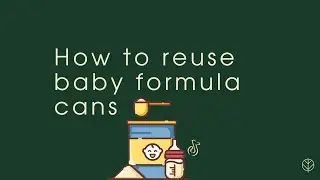 How to reuse baby formula cans -  Reuse