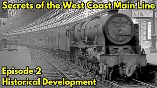 Secrets of the West Coast Main Line – Episode 2: Historical Development  
