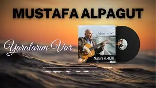 Mustafa Alpagut - Yaralarım Var (Official Lyric Video)