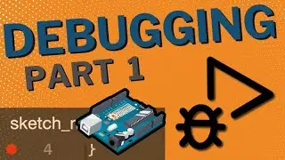 Debugging with Arduino | FULL Seminar | Part 1 of 3 