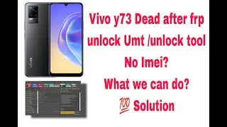 vivo y73 dead after using umt or unlock tool 