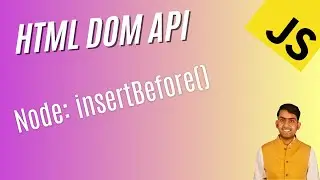 HTML DOM API - Node: insertBefore() method - Vanilla JavaScript | React.Js | Web Development