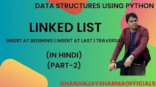 #2| Linked List using Python | Insert at Beginning | Insert at Last | Data Structure using Python
