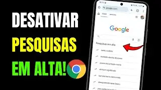 COMO DESATIVAR PESQUISA EM ALTA NO GOOGLE NO CELULAR