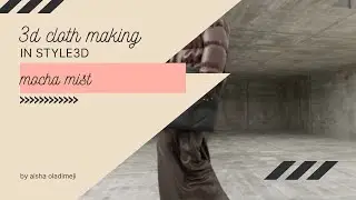 MOCHA MIST: 3D garment making in style 3d