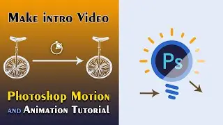 Photoshop Motion and Animation Tutorial / Create Intro Video for Your Youtube Channel