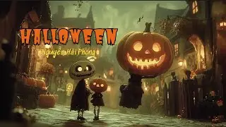 Halloween - Nguyễn Hải Phong | Nhạc cho lễ hội Halloween Việt Nam