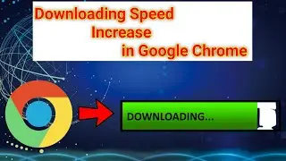 How to increase Downloading Speed in Google Chrome | How to Parallel Downloading Enable in Chrome 🔥
