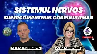 SISTEMUL NERVOS - SUPERCOMPUTERUL CORPULUI UMAN - CU DR. ADRIAN CRANTA - PUTERILE SECRETE