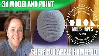 3d Modeling and Printing a Custom Shelf for Our Apple HomePod