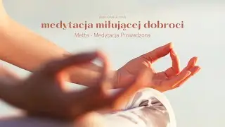 Medytacja Miłującej Dobroci - Metta Prowadzona 🧡 Aga Ochałek YOGA