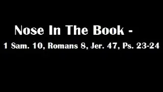 Nose In The Book - A Bible Reading Commentary - 1 Sam. 10, Romans 8, Jer. 47, Psalm 23-24 - M'Cheyne