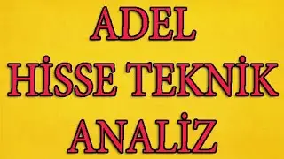 BİST 100 ADEL HİSSE TEKNİK ANALİZİ 