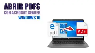 Abrir PDFs con Acrobat Reader en Windows 10