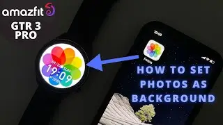 Amazfit GTR 3 Pro | How to set Photos as Background