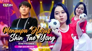 MENGAPA HARUS SHIN TAE YONG - ICHA YOLANDA OM NIRWANA COMEBACK ( OFFICIAL MUSIC VIDEO )