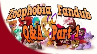 Zoophobia Fandub Q&A Part 1