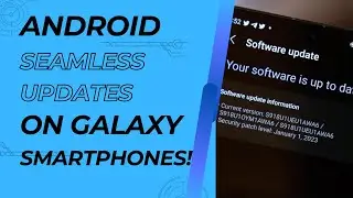 Samsung finally brings Seamless Updates to Galaxy Devices!