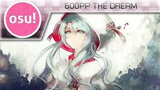 [osu!] 600pp the dream!! (2016 edition)