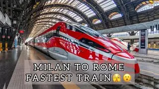 Milan to Rome by Fastest Train Experience | Milan to Rome fast train ka experience kaise hota hai