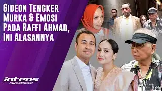 Gideon Tengker Murka Pada Raffi Ahmad | Intens Investigasi | Eps 4197