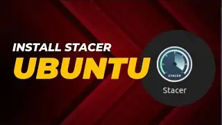 Stacer installing  on Ubuntu for System Monitoring and Optimization:Step-by-Step Guide