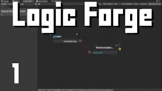 Unity Basics | Visual Scripting in Logic Forge -- Tutorial for Beginners (P1)