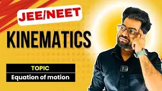 Kinematics | Equation of motion | JEE & NEET | By Ayn Sir #jee #neet #physics