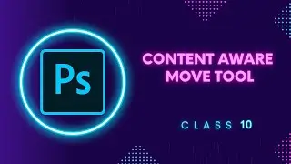 Content Aware Move Tool & Fill | Adobe Photoshop for Beginners | 10