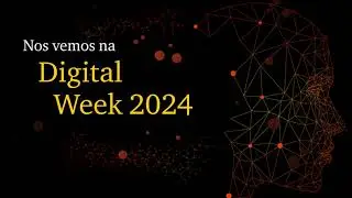 Digital Week 2024 | Participe da Digital Week 2024