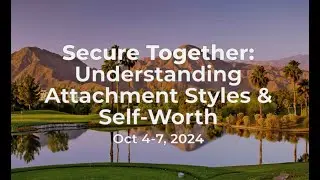 Secure Attachment Retreat in Palm Springs! #attachmentstyles