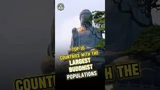 Top 10 Countries with the Largest Buddhist Populations #buddhism