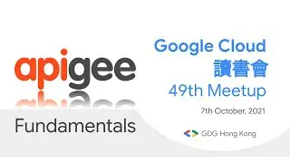 Google Cloud 讀書會 - 49th Meetup: Apigee Fundamentals