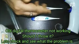 Old digital thermometer not working | Problem & its solutions
