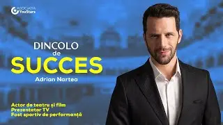 Dincolo de succes | Adrian Nartea