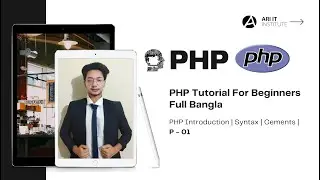 PHP Tutorial For Beginners Full Bangla | PHP Introduction | Syntax | Cements | P - 01