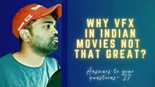 Why vfx in Indian movies not that great? | Answers to your Questions - 27